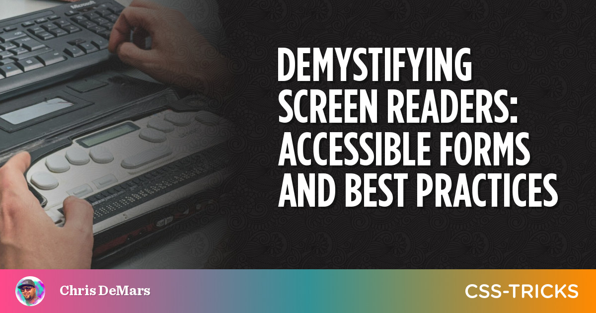 Demystifying Screen Readers: Accessible Forms & Best Practices