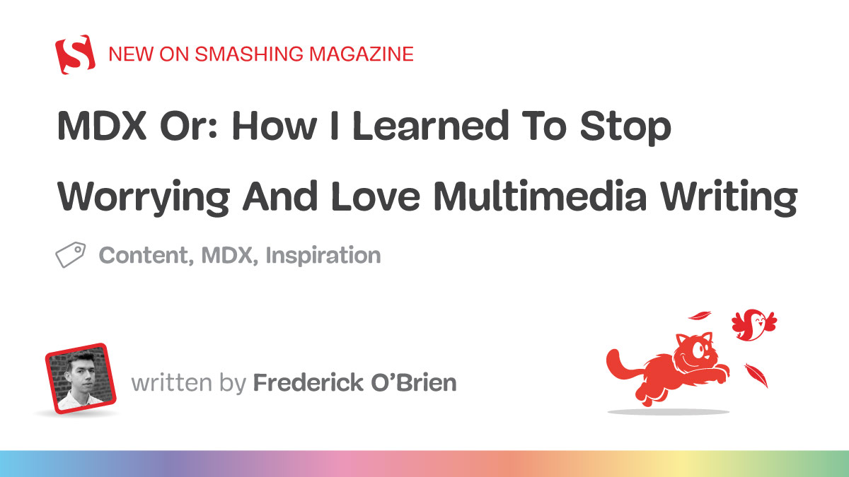 How I Learned To Stop Worrying And Love Multimedia Writing — Smashing Magazine