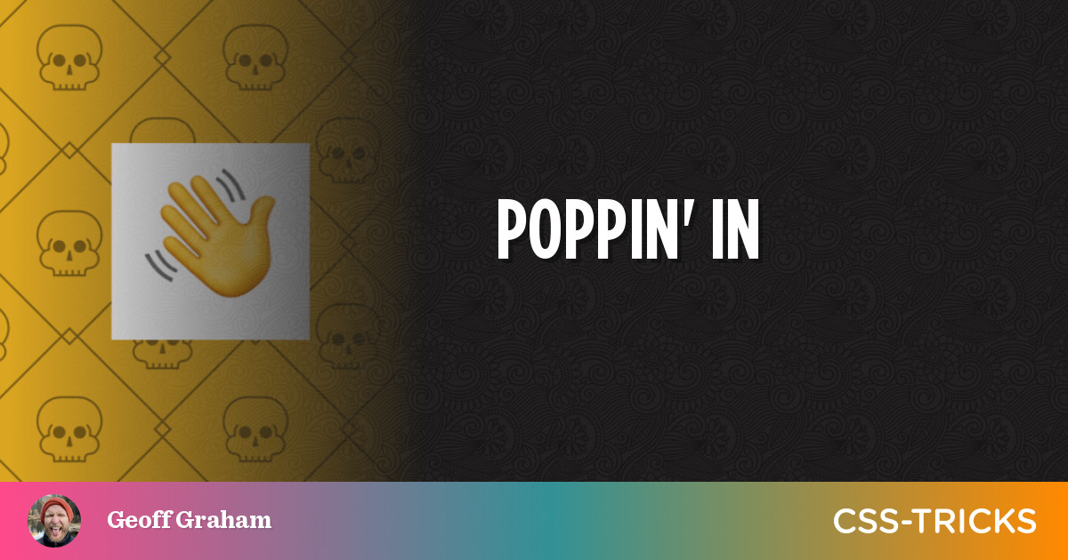 Poppin' In | CSS-Tricks