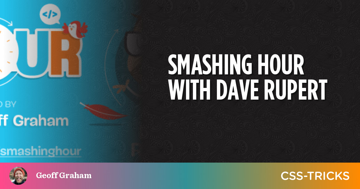 Smashing Hour With Dave Rupert