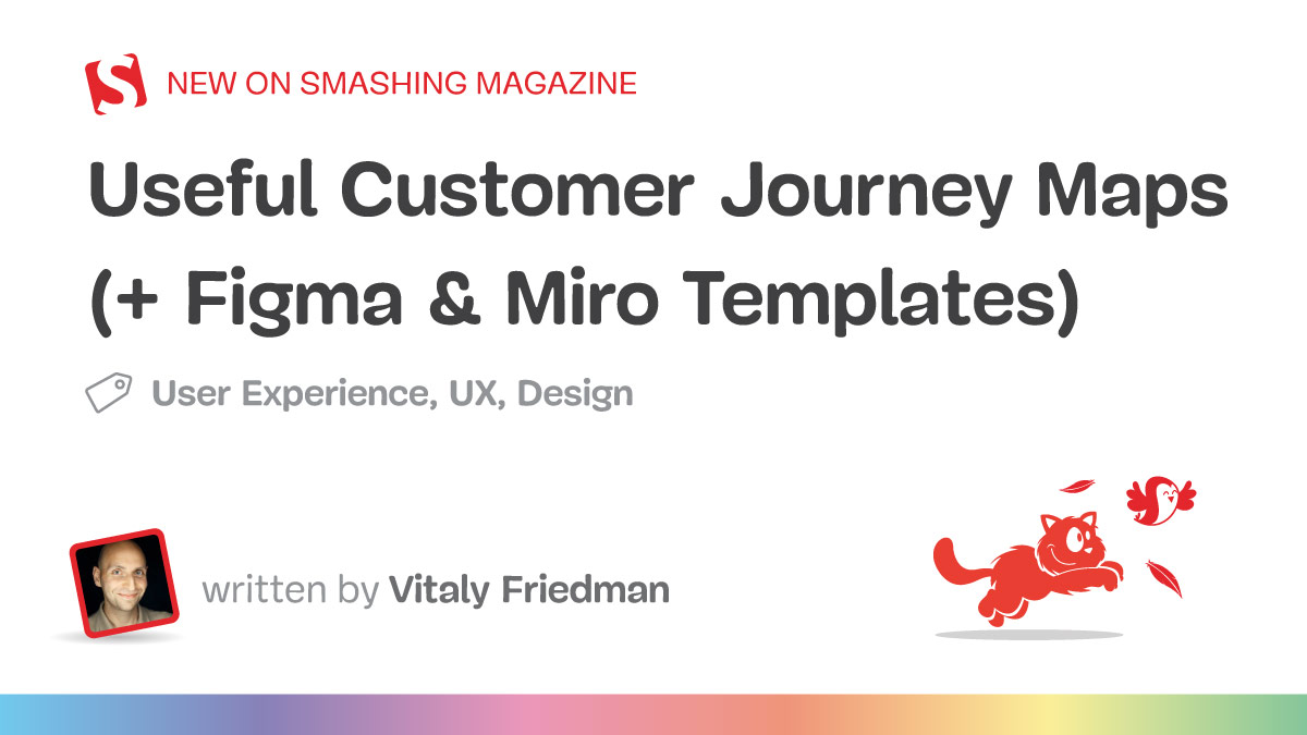 Useful Customer Journey Maps (+ Figma & Miro Templates) — Smashing Magazine