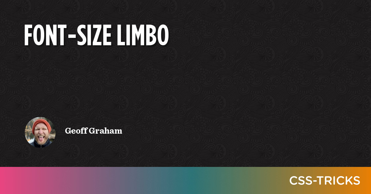 Font-size Limbo | CSS-Tricks