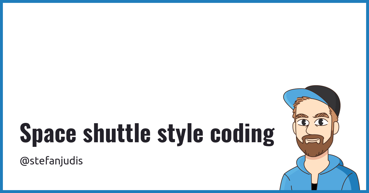 Space shuttle style coding | Stefan Judis Web Development