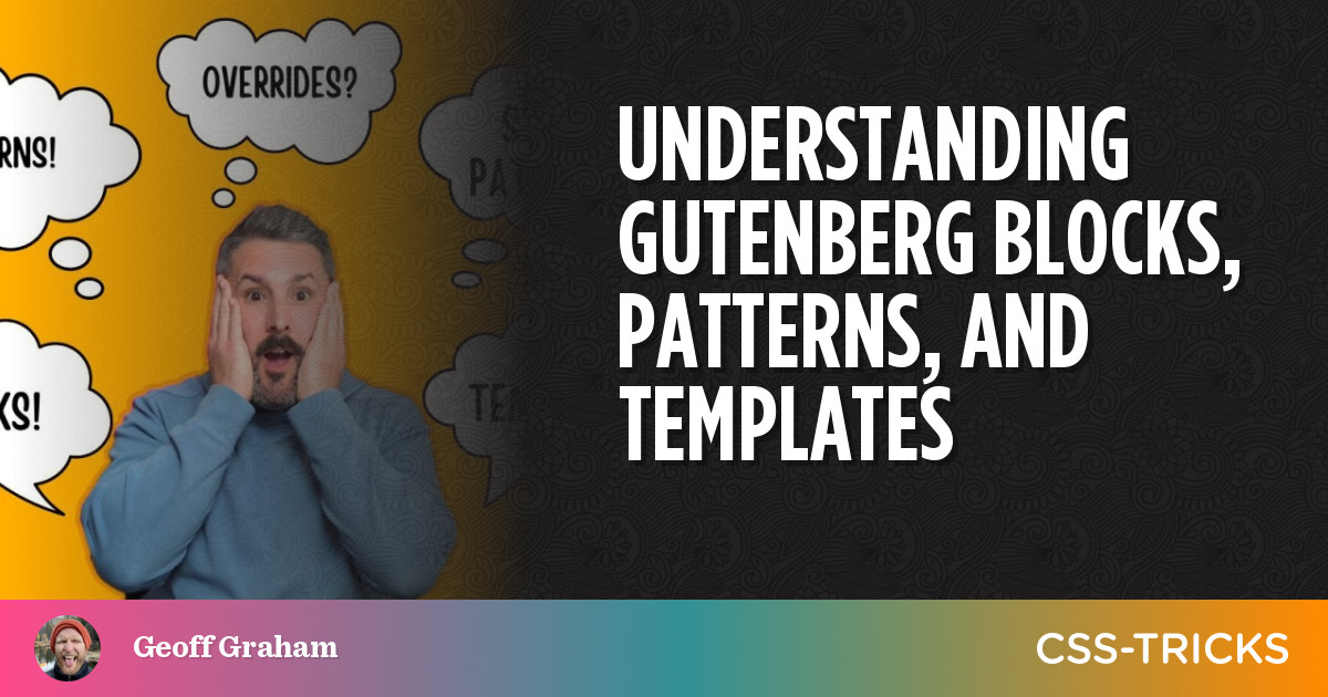 Understanding Gutenberg Blocks, Patterns, And Templates